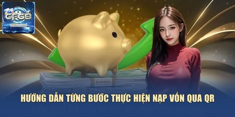 Hướng dẫn từng bước thực hiện nạp vốn qua QR
