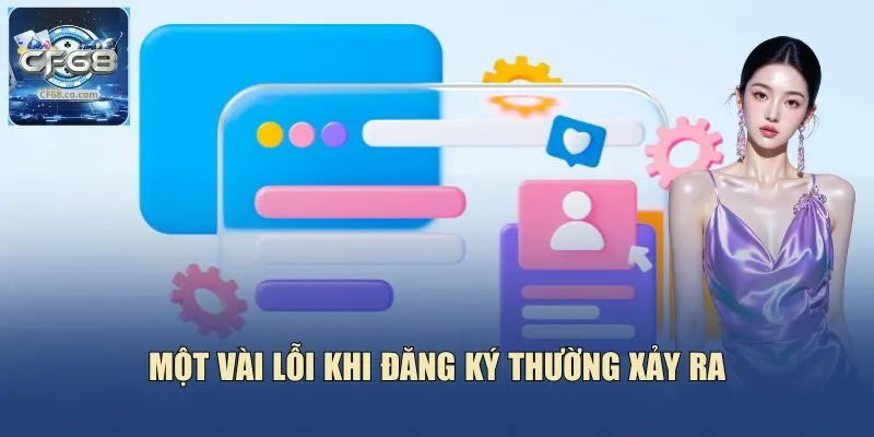 Một vài lỗi khi đăng ký thường xảy ra