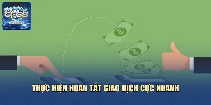 Thực hiện hoàn tất giao dịch cực nhanh